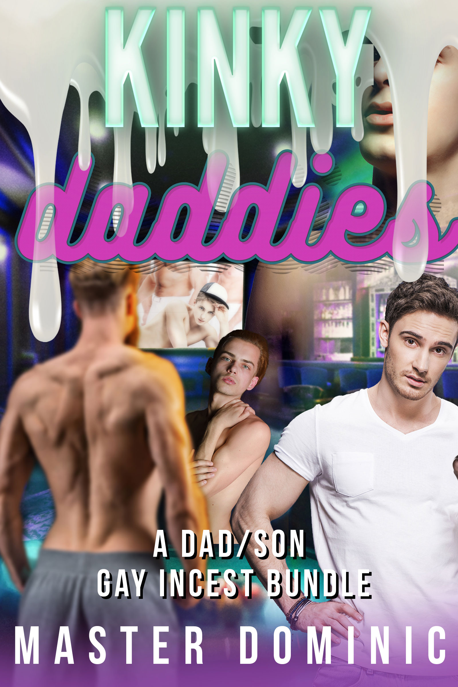 Kinky Daddies A Dad/Son Gay Incest 4-Pack Bundle Dirty Gay Erotica from Master Dominic